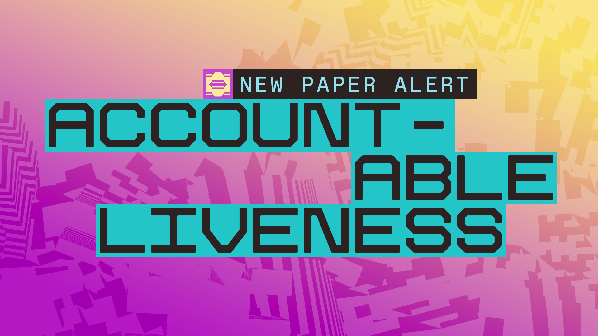 ‘Accountable liveness’: New paper alert - a16z crypto